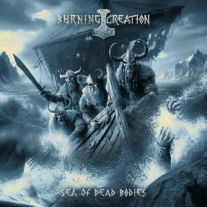 Review: Burning Creation “Sea of Dead Bodies” [Via Nocturna]